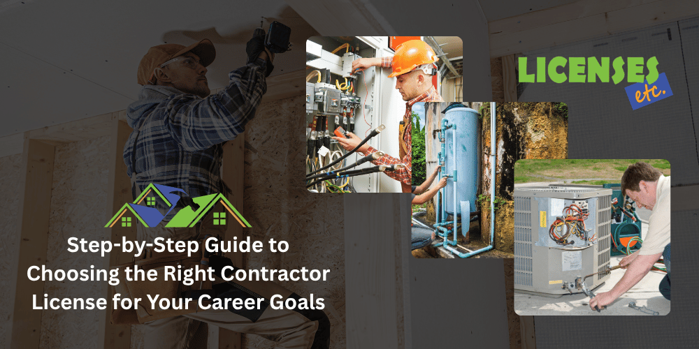 Step-by-Step Guide to Choosing the Right Contractor License for Your Career Goals